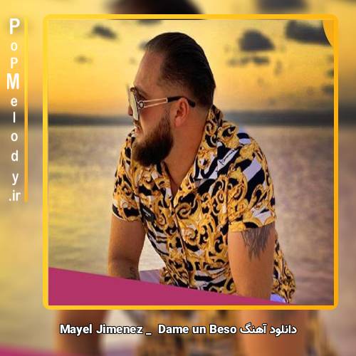 دانلود آهنگ Mayel Jimenez Dame un Beso